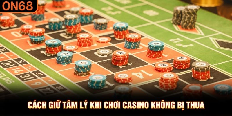 C&aacute;ch giữ t&acirc;m l&yacute; khi chơi casino kh&ocirc;ng bị thua